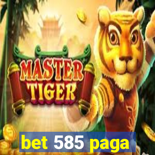 bet 585 paga